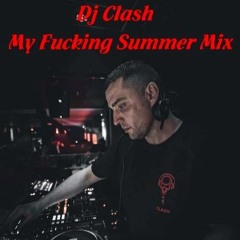 Dj Clash - My Fucking Summer Mix