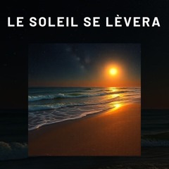 Le soleil se lèvera (1)