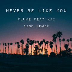 Never be like you - Flume feat. Kai ( Iaco remix )