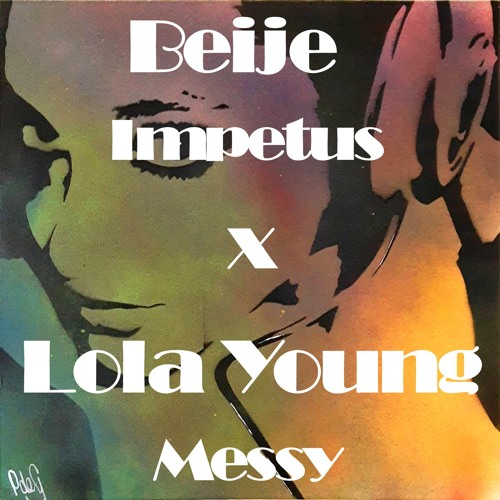 Beije - Impetus (L3XL Messy Edit [Lola Young])