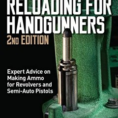 [Get] KINDLE 💞 Reloading for Handgunners, 2nd Edition by  Patrick Sweeney PDF EBOOK
