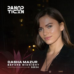 Panopticon w/Dasha Mazur - Before Midnight S2E34