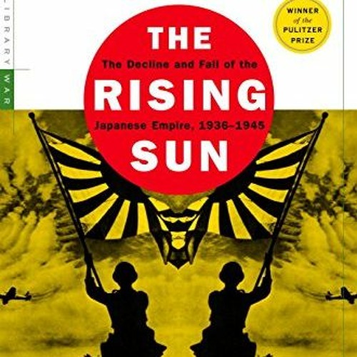 The Rising Sun: The Decline and Fall of by Toland, John