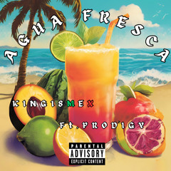 Agua Fresca Ft. Prodigy