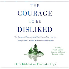 free EPUB 📂 The Courage to Be Disliked: How to Free Yourself, Change Your Life, and