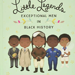 Get PDF 📤 Little Legends: Exceptional Men in Black History by  Vashti Harrison &  Kw