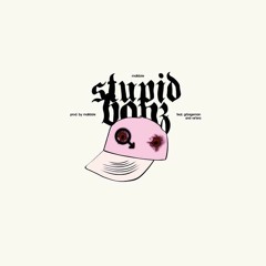 STUPID BOYZ w/ MALLDATE, GRBAGEMAN, VE'RA (PROD. MALLDATE)