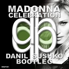 Madonna - Celebration (Danil Sushko Bootleg) [FREE DOWNLOAD]