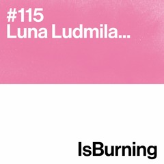 Luna Ludmila... IsBurning #115