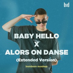 BABY HELLO x ALORS ON DANSE (bumbum Mashup)