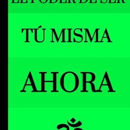 read✔ El poder de ser t? misma ahora: Libreta gu?a de iluminaci?n espiritual de la mujer poderos