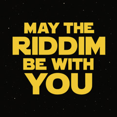 May the RIDDIM be with you