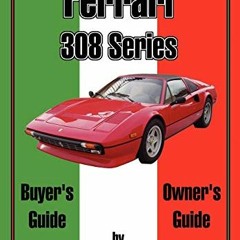 [ACCESS] KINDLE 💗 Ferrari 308 Series Buyer's Guide & Owner's Guide by  Steve Cook [P