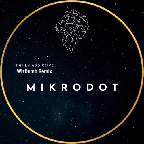 Mikrodot - Highly Addictive (WizDumb Remix) [FREE DL]