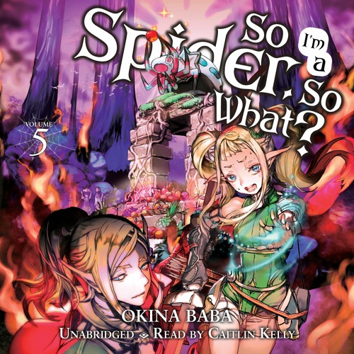 So I'm a Spider, So What?, Vol. 5 by Okina Baba Read by Caitlin Kelly - Audiobook Excerpt