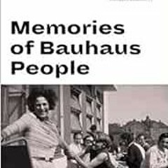 Get [EBOOK EPUB KINDLE PDF] Our Bauhaus: Memories of Bauhaus People by Magdalena Dros