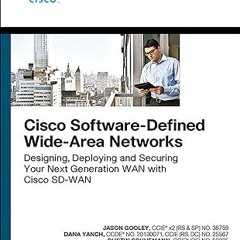 READ DOWNLOAD$! Cisco Software-Defined Wide Area Networks: Designing, Deploying and Securing Yo