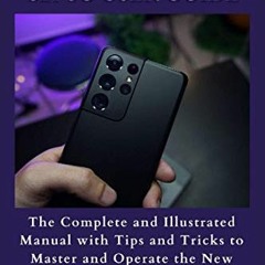 Get [EBOOK EPUB KINDLE PDF] SAMSUNG GALAXY S21 5G USER GUIDE: The Complete and Illustrated Manual wi