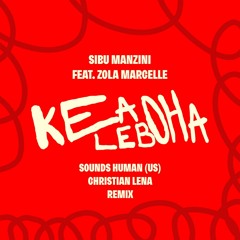 Kea Leboha (Sounds Human (US) & Christian Lena Remix) [feat. Zola Marcelle]