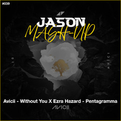 Avicii - Without You x Ezra Hazard - Pentagramma (JASON MashUp)