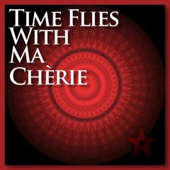 Time Flies With Ma Chèrie