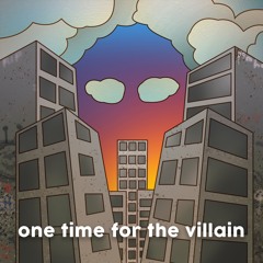 one time for the villain