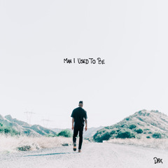 Dax - "Man I Used To Be"