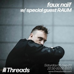 05.09.20 RAUM for faux naïf on Threads Radio