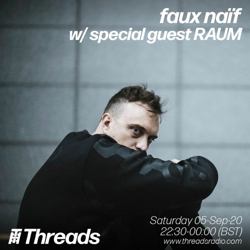 05.09.20 RAUM for faux naïf on Threads Radio