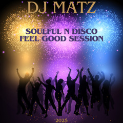 ▶️ Dj Matz | Soulful N Disco Feel Good Session 2025