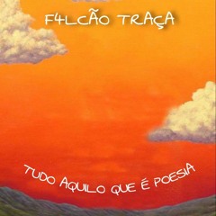 F4LCÃO TRAÇA- Desgraçada...💔