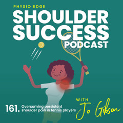 161. Overcoming persistent shoulder pain in tennis players with Jo Gibson