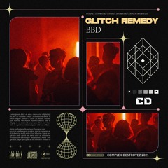 Glitch Remedy - BBD [OUT NOW]