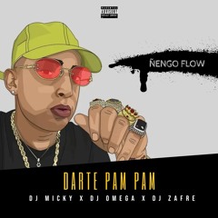 Darte Pam Pam Mix (Ñengo Flow) Dj Micky Dj Zafre Dj Omega