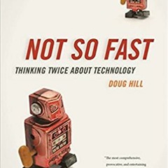 READ DOWNLOAD$! Not So Fast: Thinking Twice about Technology [ PDF ] Ebook