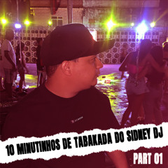 10 MINUTINHOS DE TABAKAGEM DO SIDNEY DJ = PART 1 2025