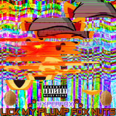 Furries in a Blender - LICK MY PLUMP FOX NUTS (HyperFox REMIX) [FREE DL]