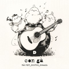 Hải Bột, Dustee, DSmall - Con Gà (Extended Mix)