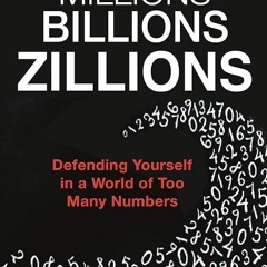 ❤Book⚡[PDF]✔ Millions, Billions, Zillions: Defending Yourself in a World of Too Many Numbers