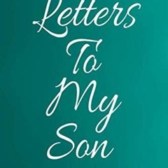 kindle👌 Letters To My Son: Guide Journal To Write In (My Life Stories and My Past