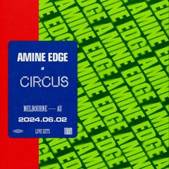 2024.06.02 - Amine Edge @ Circus, Melbourne, AU