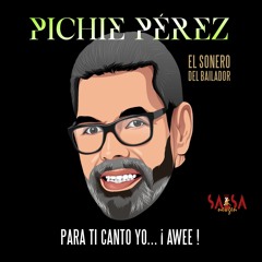 Para Ti, Canto Yo - Pichie Perez "El Sonero Del Bailador" Aug. 7th, 2021
