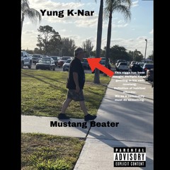 Mustang Beater - Yung K-Nar (RAISING AWARENESS)