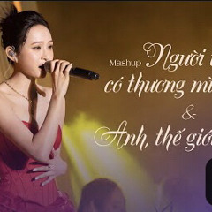 Mashup Người Ta Có Thương Mình Đâu (Trúc Nhân) & Anh, Thế Giới Và Em (Hương Tràm) - Hiền Hồ Cover