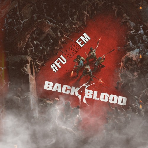 #FuKKKem: Back 4 Blood