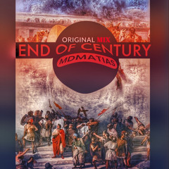 MDMATIAS - End of the Century Original MIx 2020
