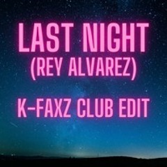 Last Night (Rey Alvarez) - Kalizath Club Edit