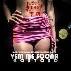 MC MELUH E MC MORENINHA - VEM ME SOCAR GOSTOSO - DJ DN DA VR