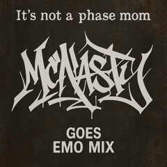 IT'S NOT A PHASE MOM! (Emo goes McNasty)
