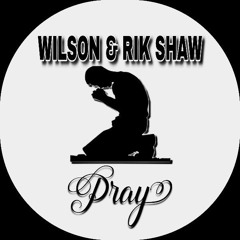 Wilson x Rik Shaw - Pray sample.mp3